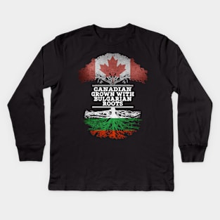 Canadian Grown With Bulgarian Roots - Gift for Bulgarian With Roots From Bulgaria Kids Long Sleeve T-Shirt